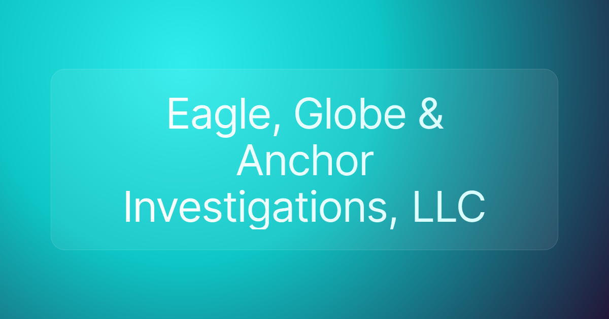 Eagle, Globe & Anchor Investigations, LLC