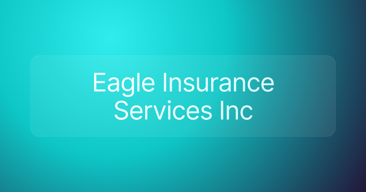 Eagle Insurance Services Inc
