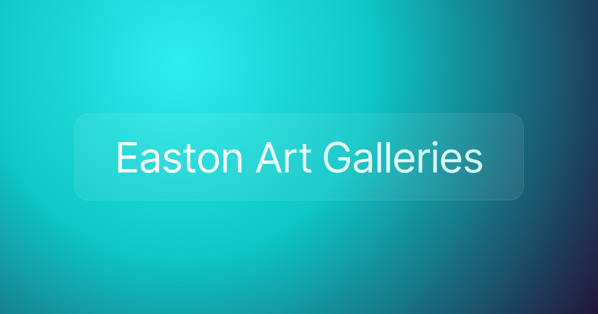 Easton Art Galleries