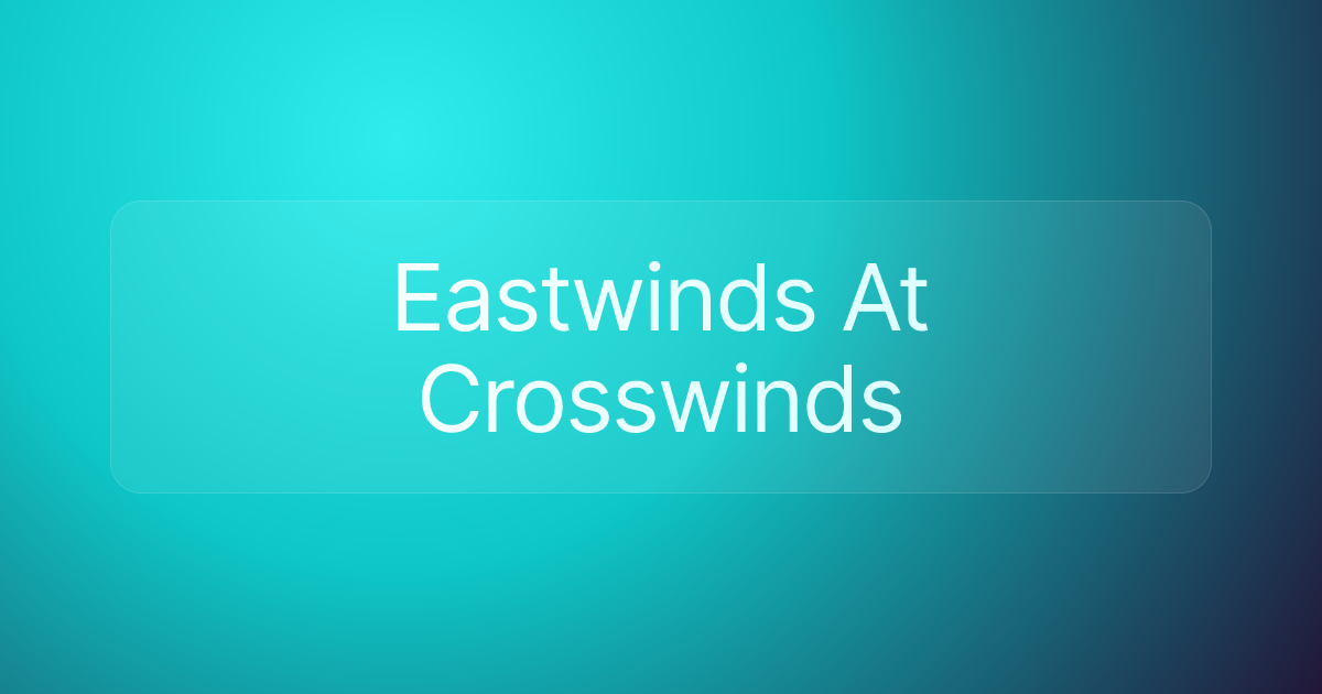 Eastwinds At Crosswinds