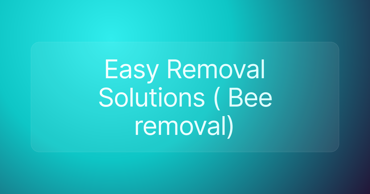 Easy Removal Solutions ( Bee removal)
