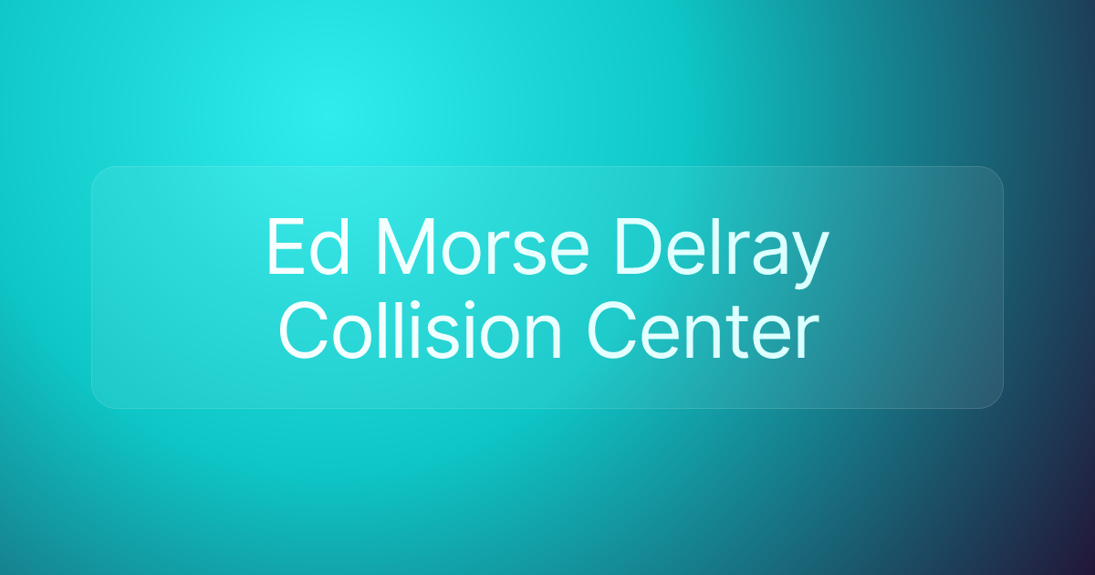 Ed Morse Delray Collision Center