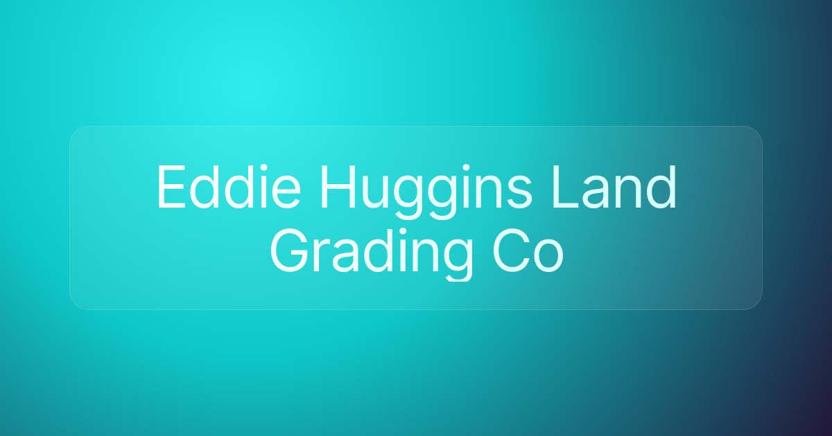 Eddie Huggins Land Grading Co