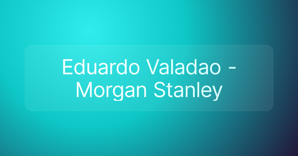 Eduardo Valadao - Morgan Stanley