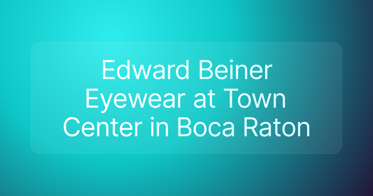 Edward Beiner Eyewear at Town Center in Boca Raton