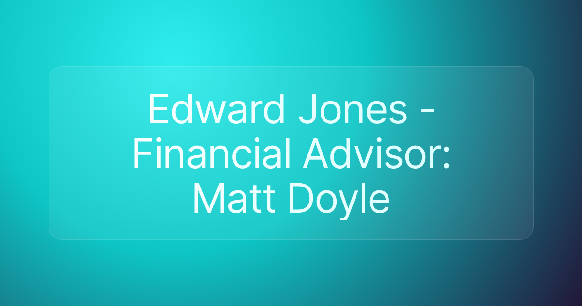 Edward Jones - Financial Advisor: Matt Doyle