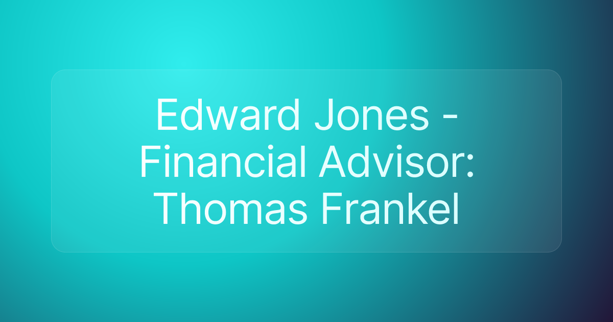 Edward Jones - Financial Advisor: Thomas Frankel