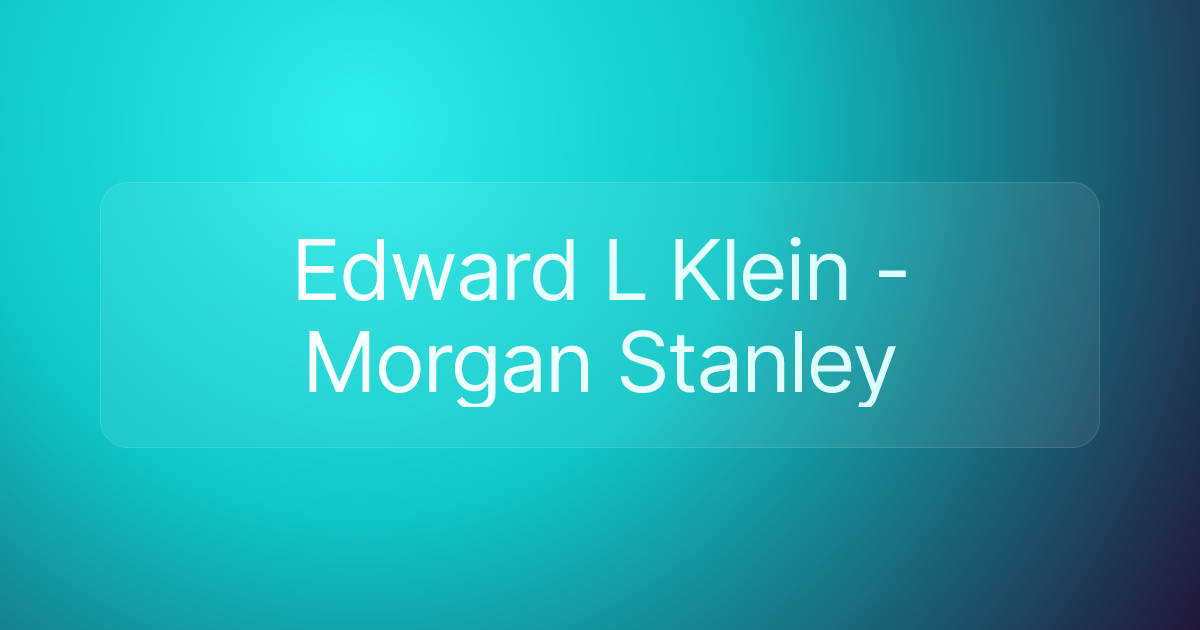 Edward L Klein - Morgan Stanley