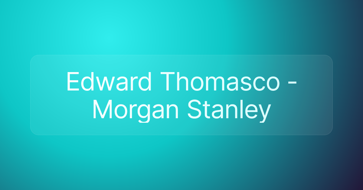 Edward Thomasco - Morgan Stanley
