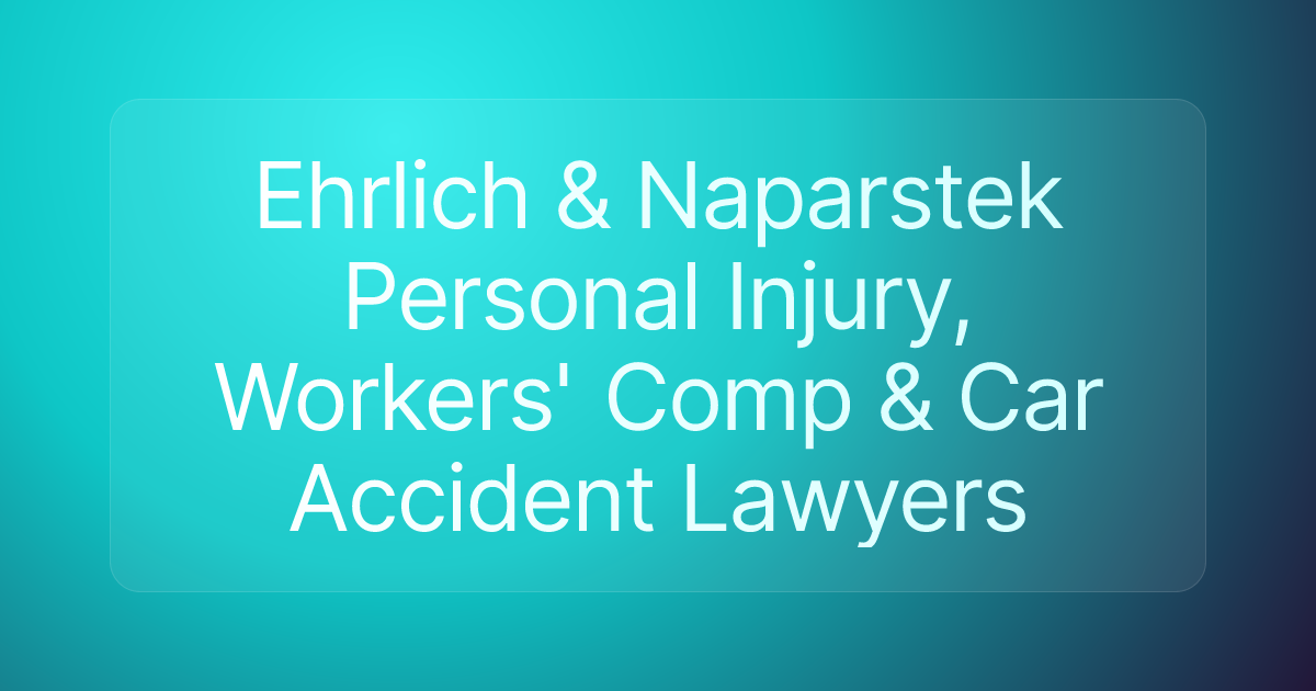 Ehrlich & Naparstek Personal Injury, Workers' Comp & Car Accident Lawyers
