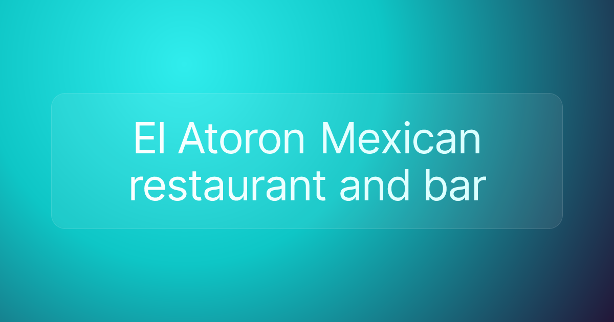 El Atoron Mexican restaurant and bar