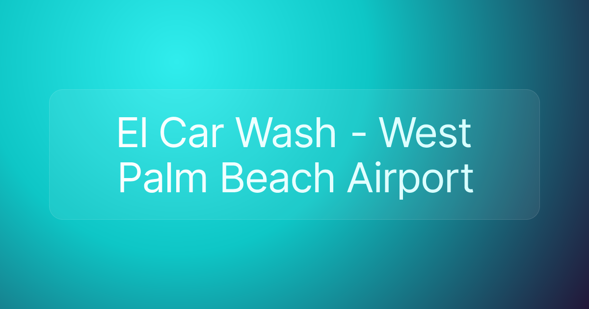 El Car Wash - West Palm Beach Airport