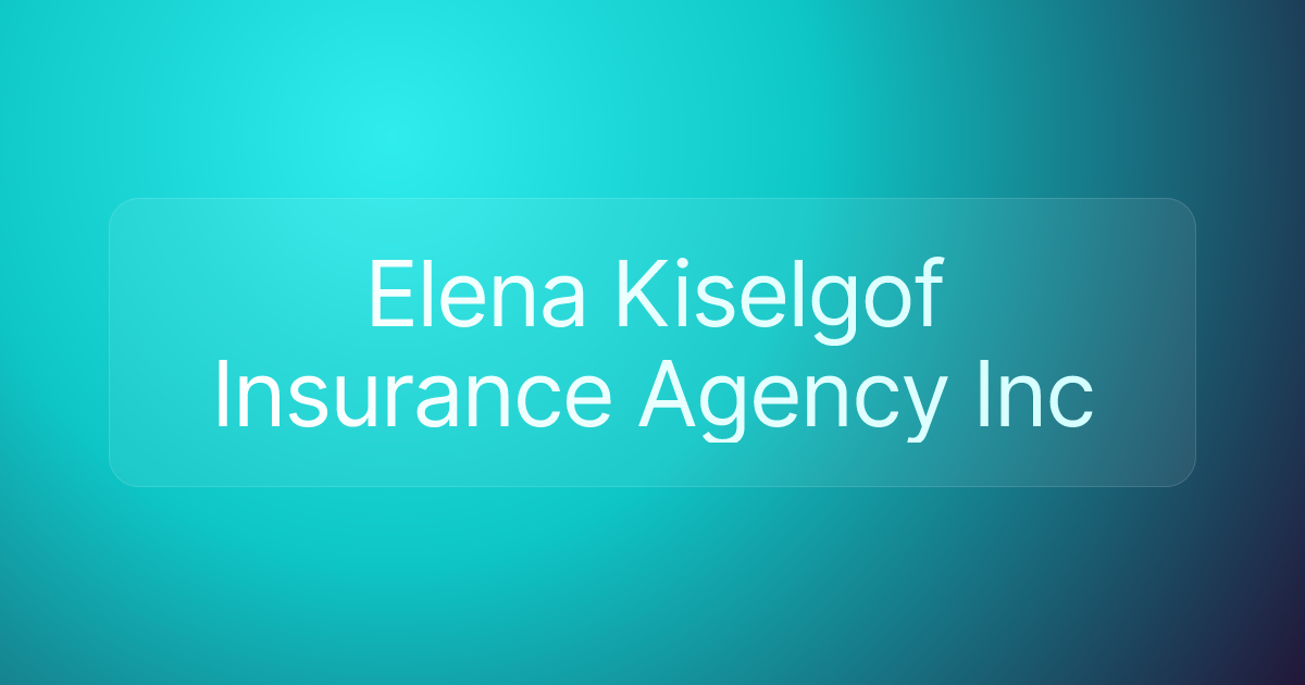 Elena Kiselgof Insurance Agency Inc