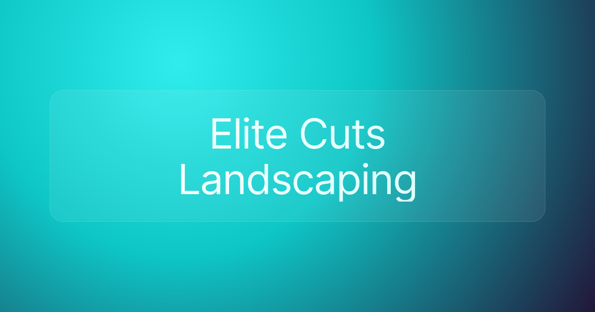 Elite Cuts Landscaping