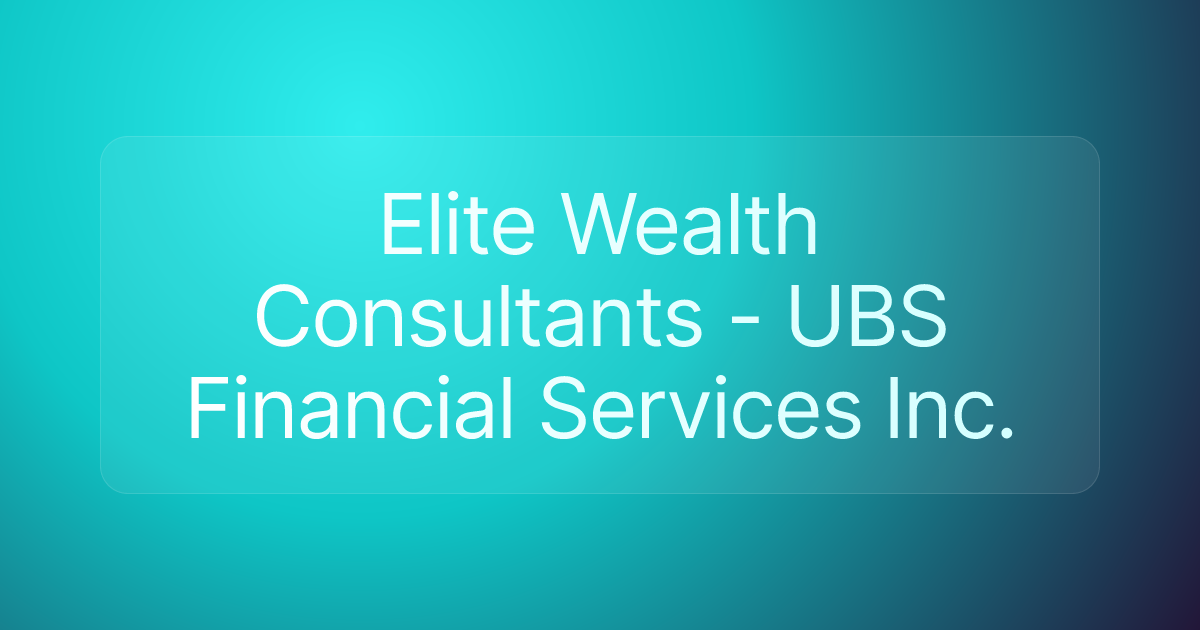 Elite Wealth Consultants - UBS Financial Services Inc.