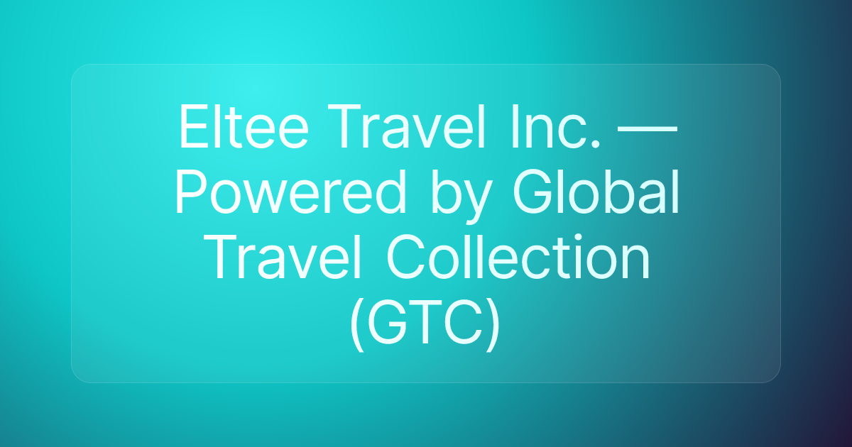 Eltee Travel Inc. — Powered by Global Travel Collection (GTC)