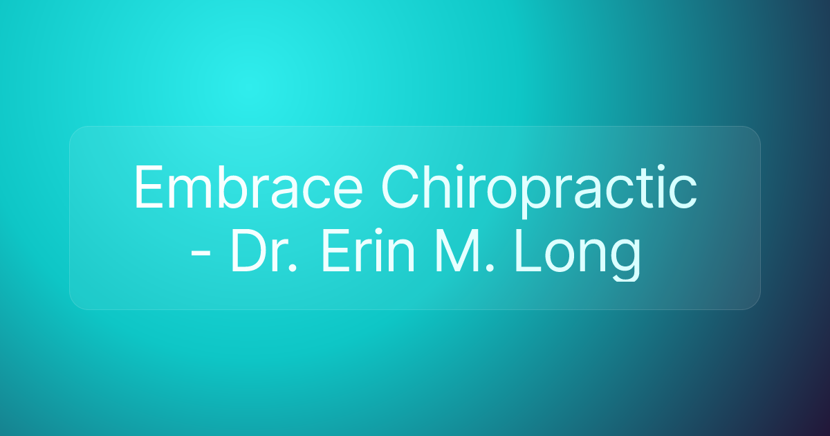 Embrace Chiropractic - Dr. Erin M. Long