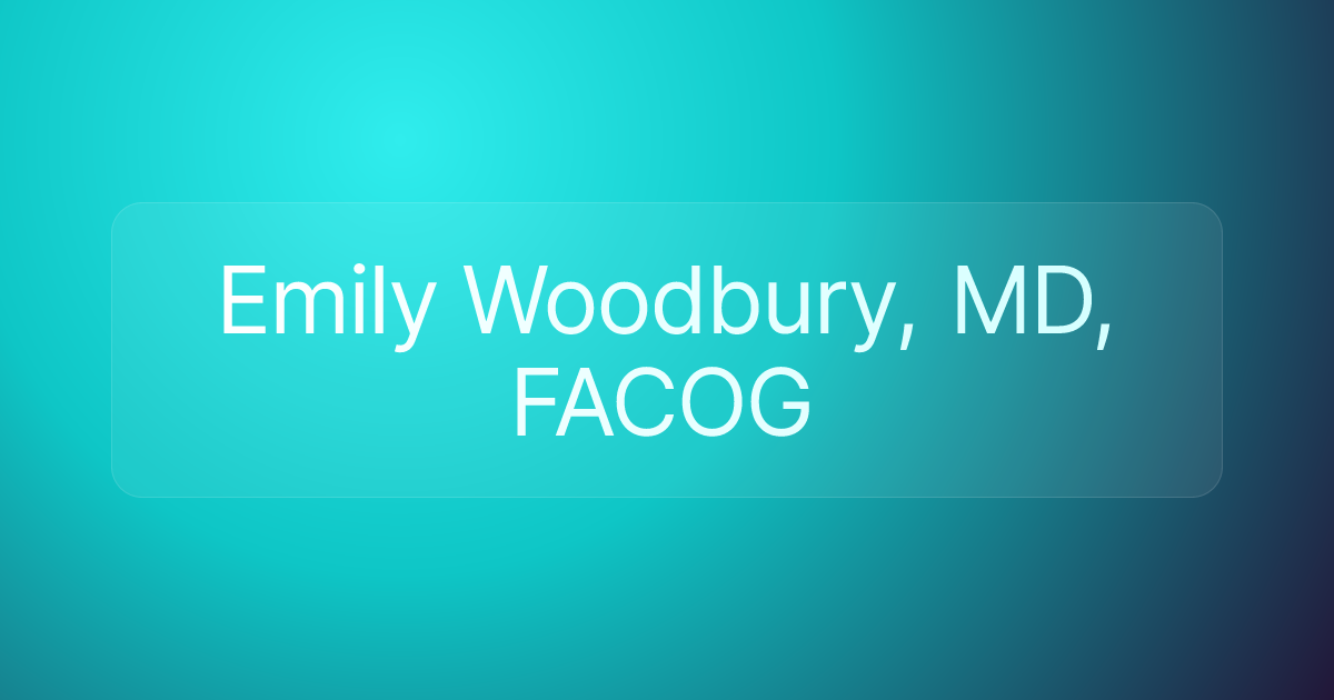 Emily Woodbury, MD, FACOG
