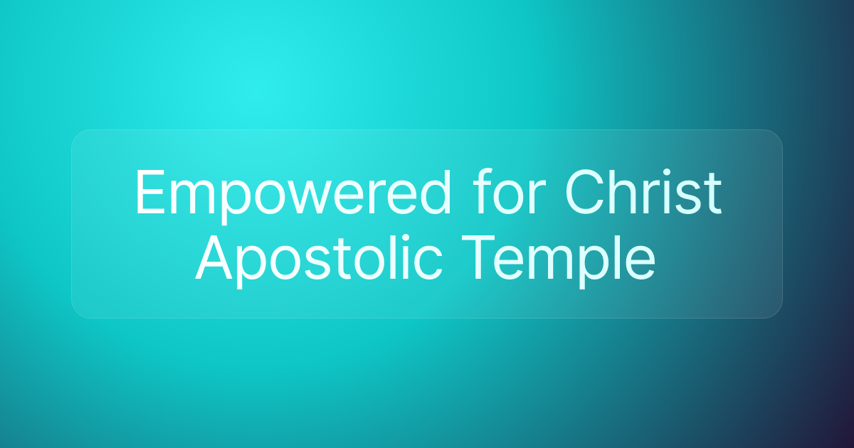 Empowered for Christ Apostolic Temple