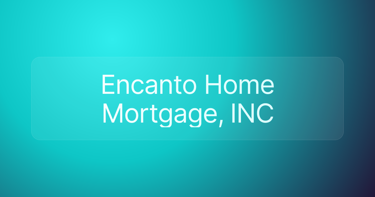 Encanto Home Mortgage, INC