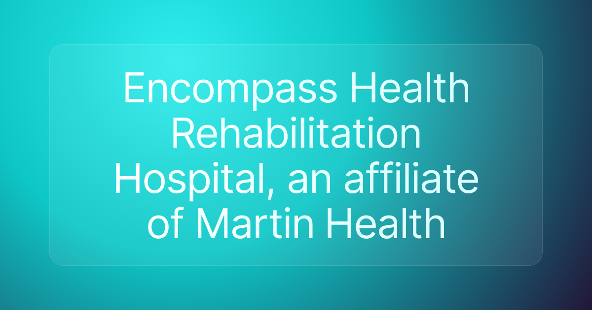 Encompass Health Rehabilitation Hospital, an affiliate of Martin Health