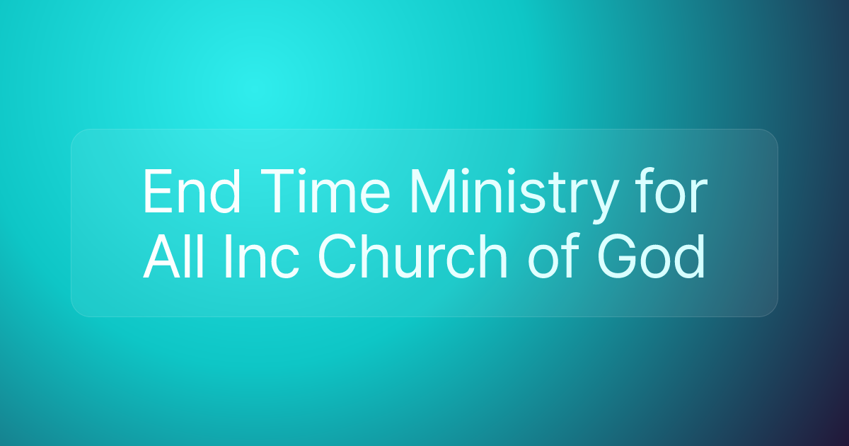 End Time Ministry for All Inc Church of God