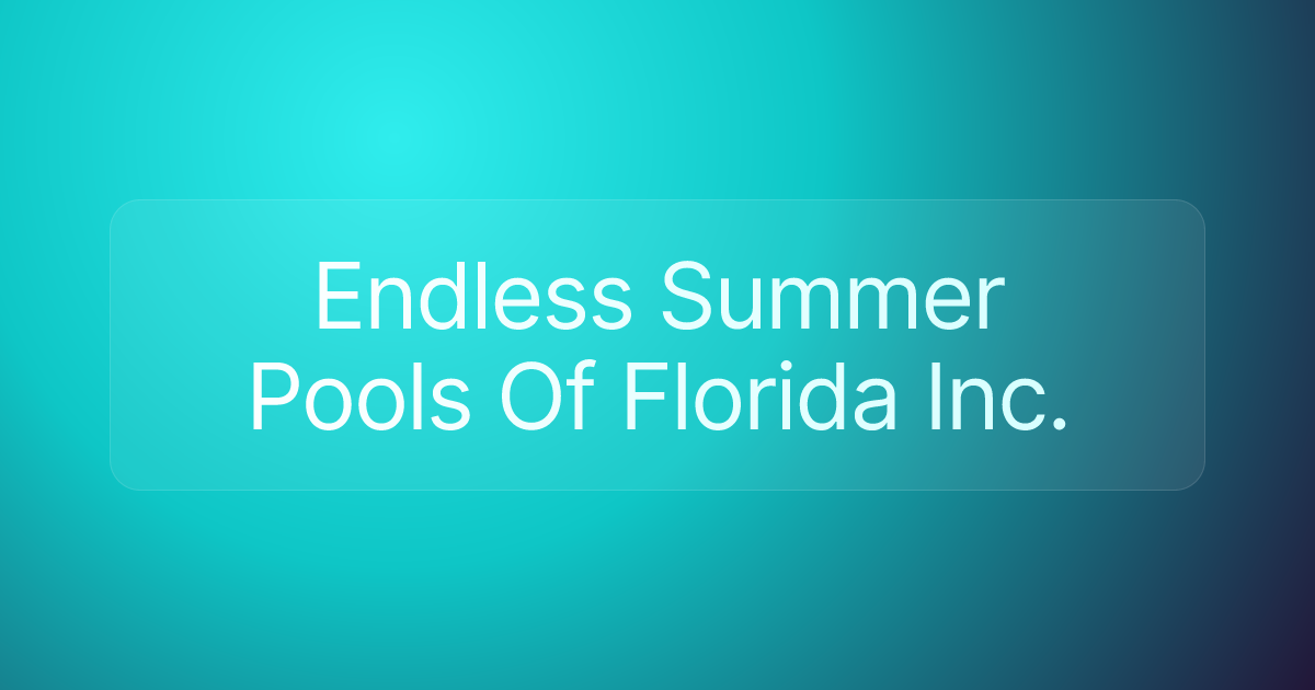 Endless Summer Pools Of Florida Inc.