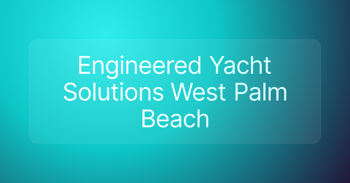 Engineered Yacht Solutions West Palm Beach