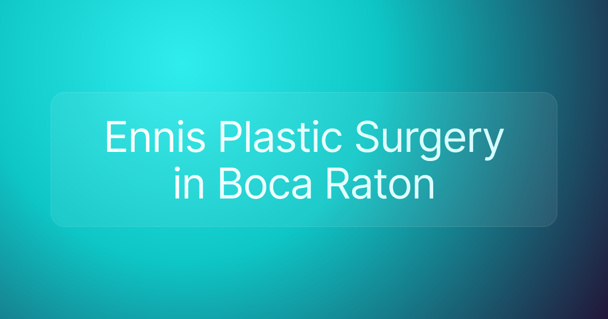 Ennis Plastic Surgery in Boca Raton