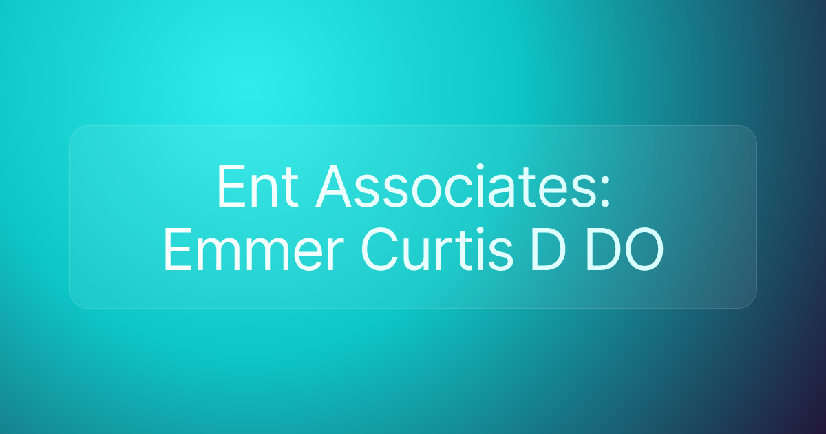 Ent Associates: Emmer Curtis D DO