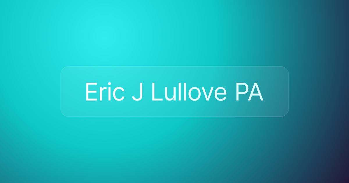 Eric J Lullove PA