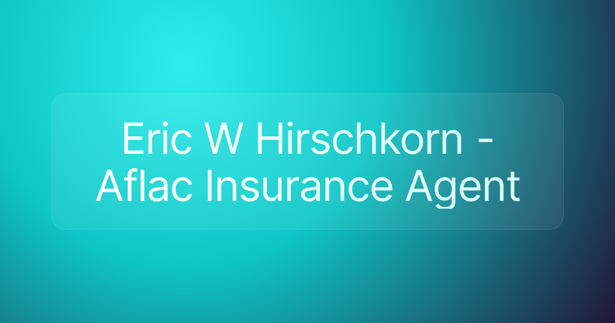 Eric W Hirschkorn - Aflac Insurance Agent