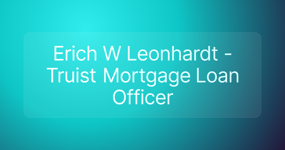 Erich W Leonhardt - Truist Mortgage Loan Officer