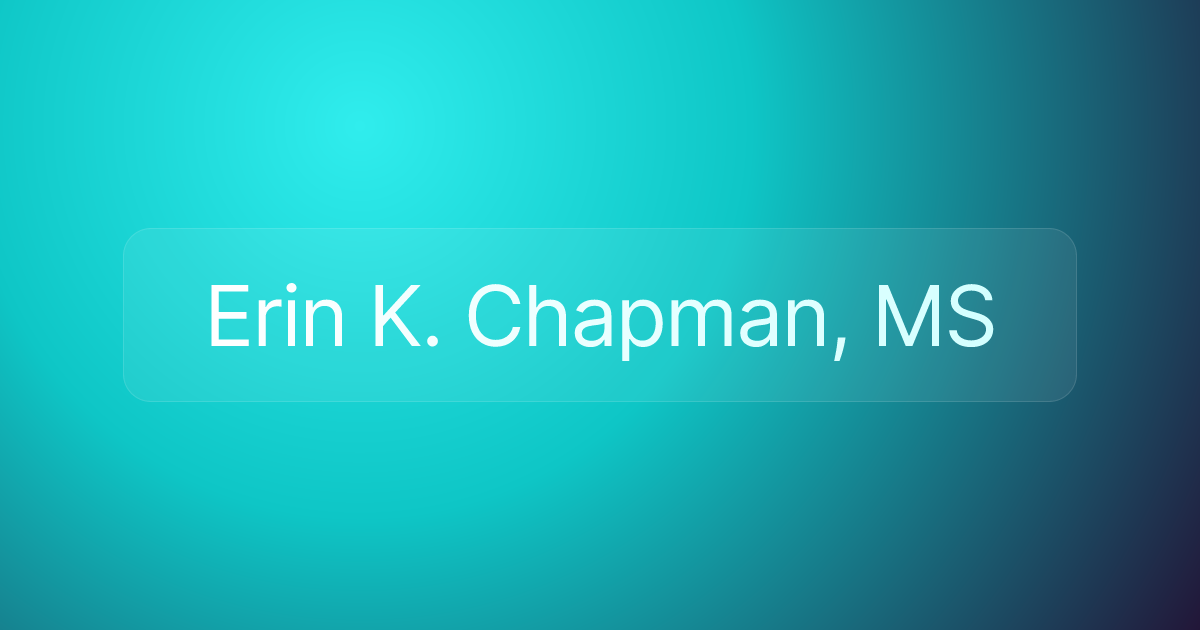 Erin K. Chapman, MS