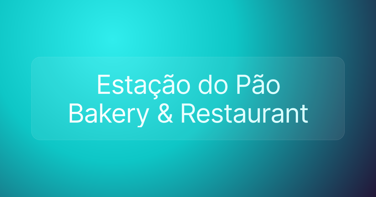 Estação do Pão Bakery & Restaurant