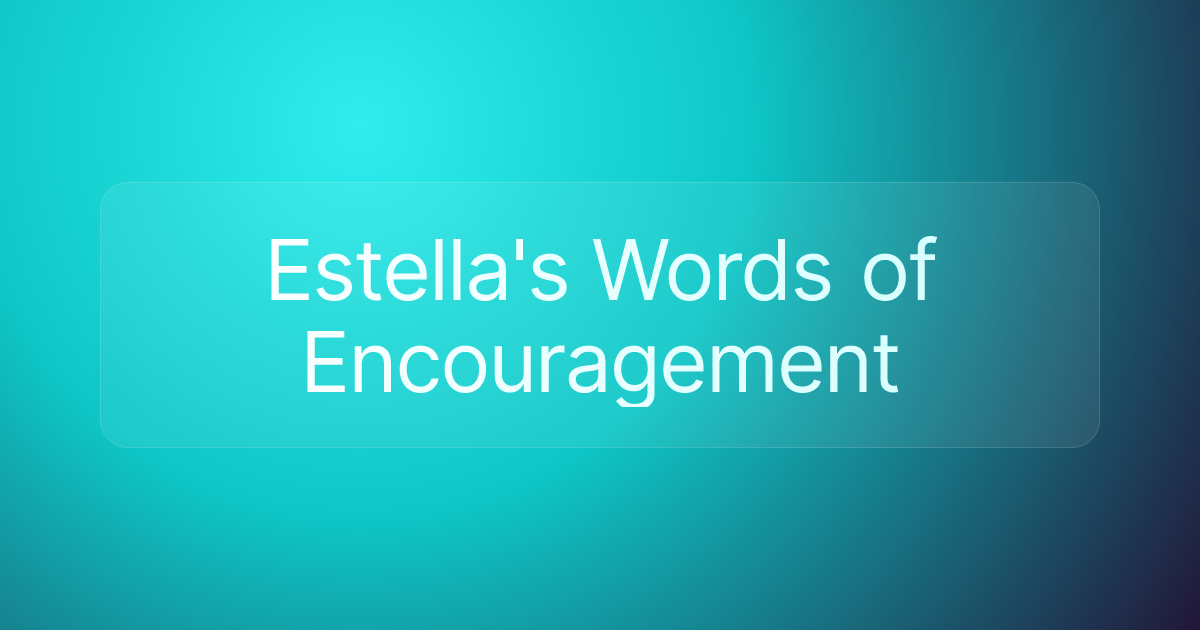 Estella's Words of Encouragement