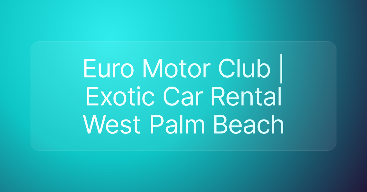 Euro Motor Club | Exotic Car Rental West Palm Beach