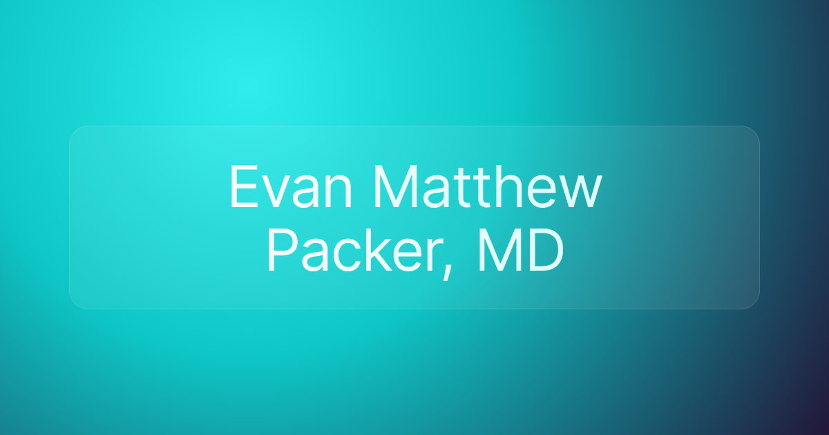 Evan Matthew Packer, MD
