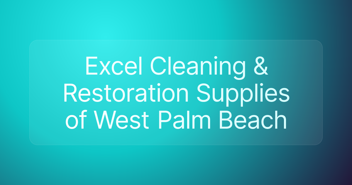 Excel Cleaning & Restoration Supplies of West Palm Beach