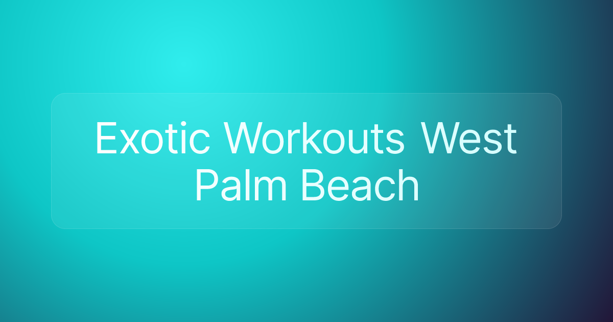 Exotic Workouts West Palm Beach