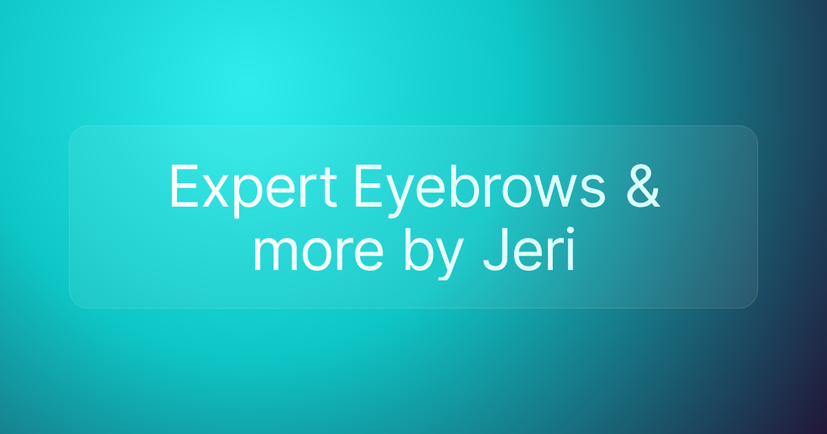 Expert Eyebrows & more by Jeri