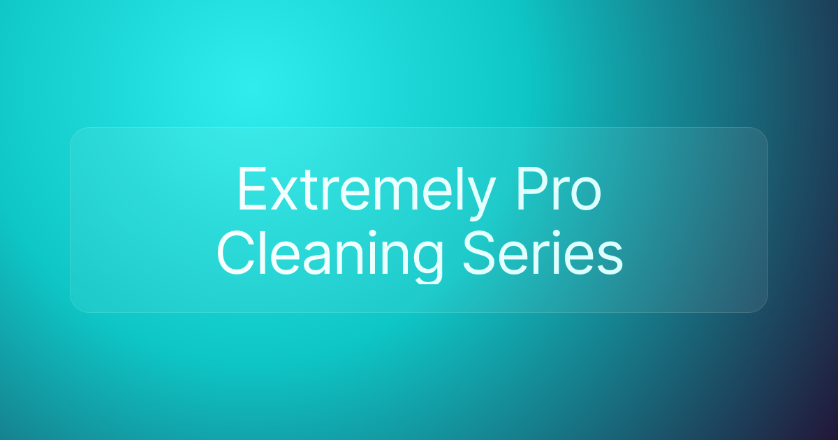 Extremely Pro Cleaning Series