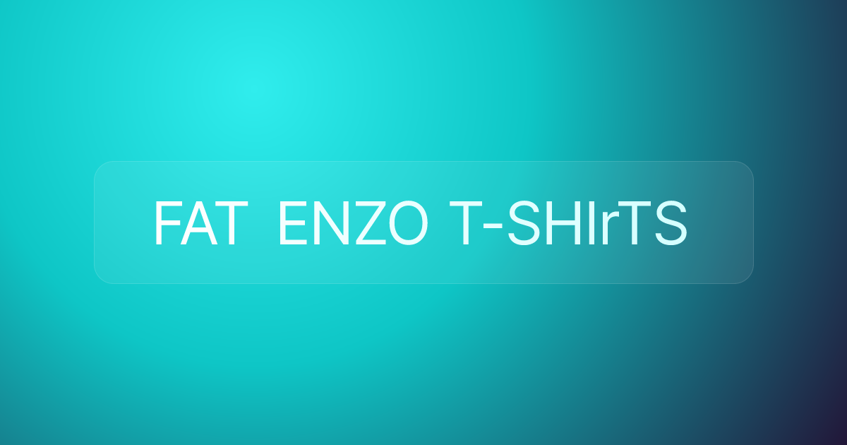 FAT ENZO T-SHIrTS