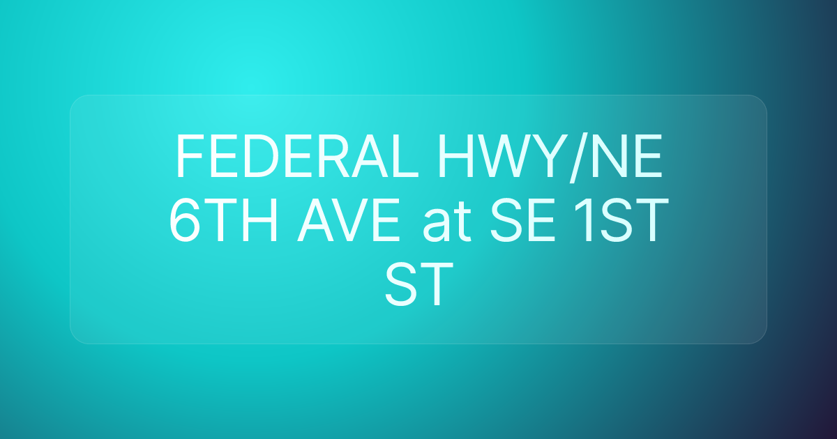 FEDERAL HWY/NE 6TH AVE at SE 1ST ST