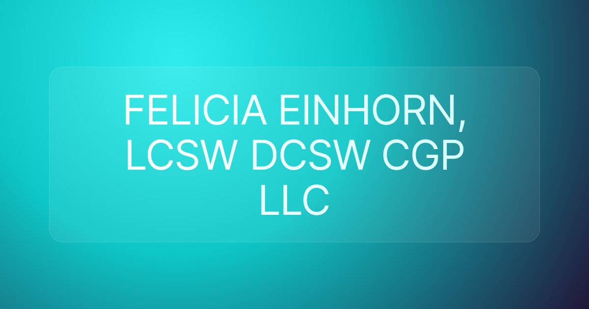 FELICIA EINHORN, LCSW DCSW CGP LLC