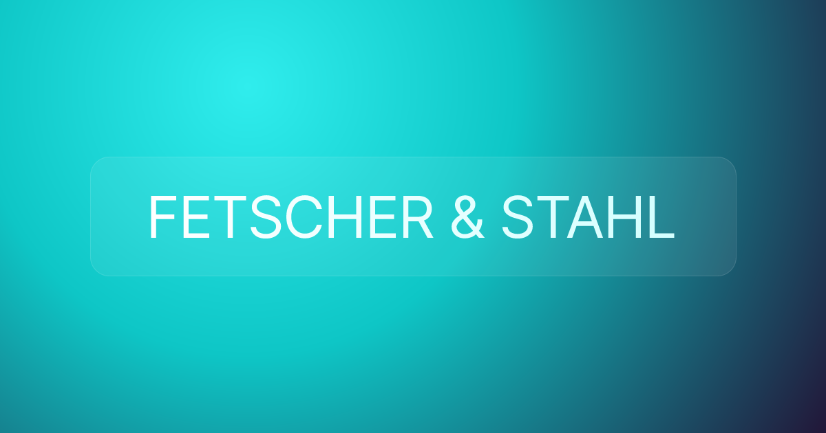 FETSCHER & STAHL
