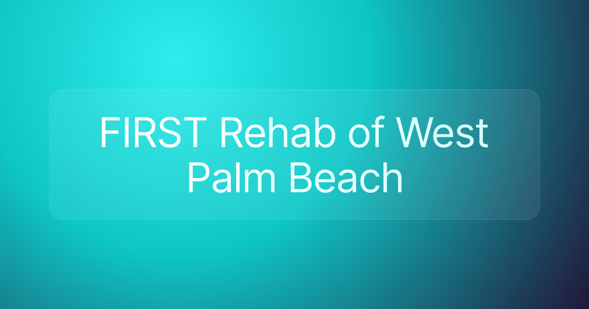 FIRST Rehab of West Palm Beach