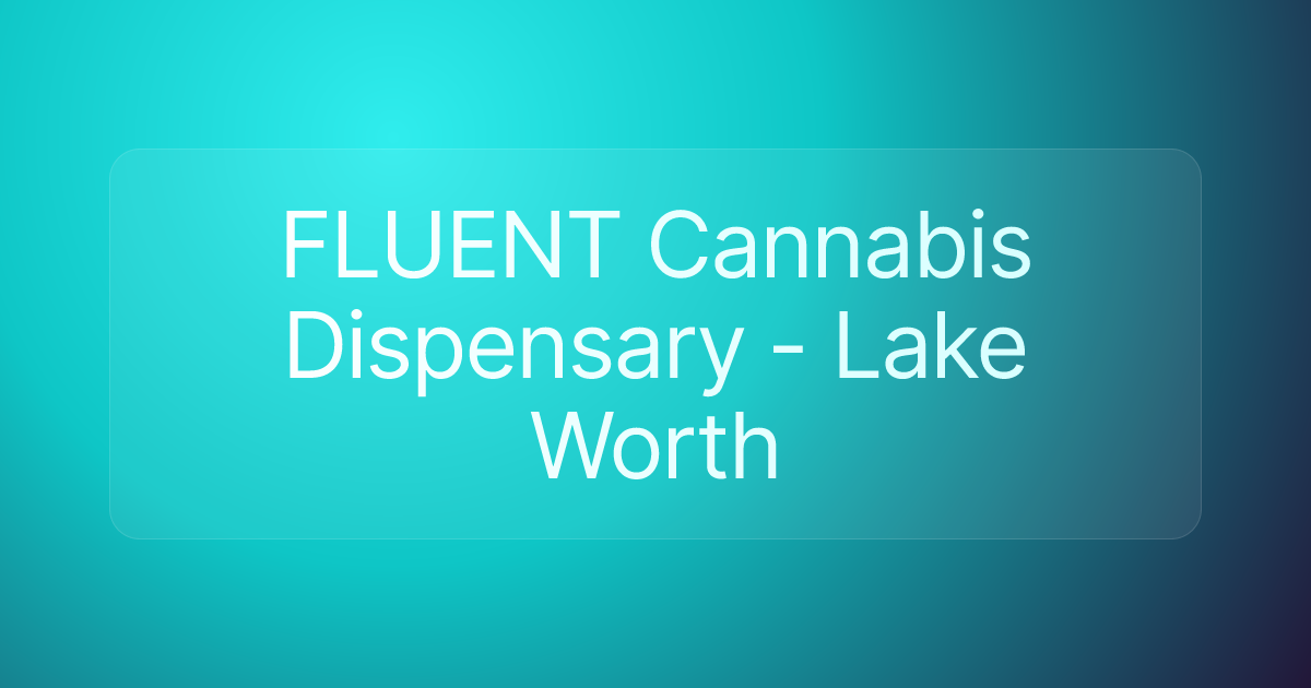 FLUENT Cannabis Dispensary - Lake Worth