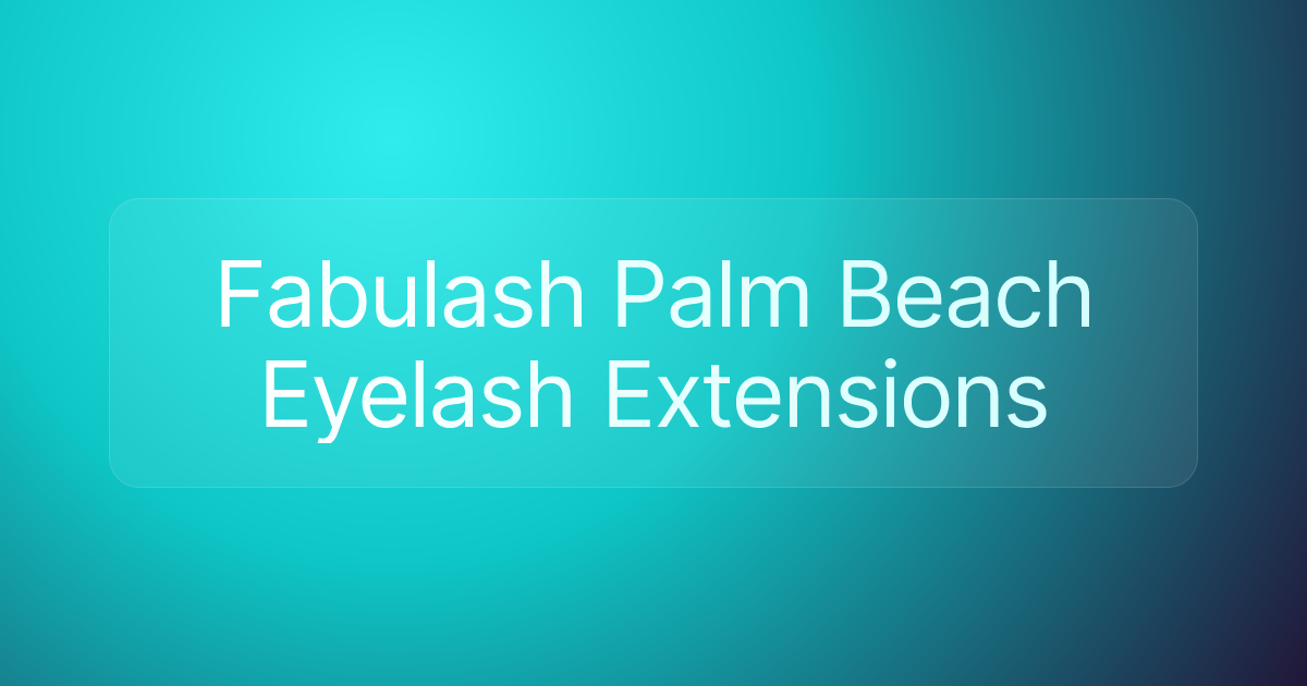 Fabulash Palm Beach Eyelash Extensions