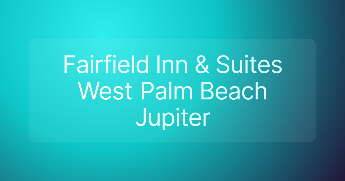 Fairfield Inn & Suites West Palm Beach Jupiter